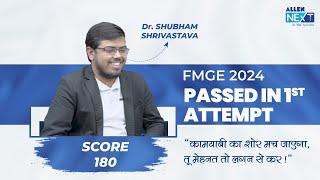 कैसे किया 1st Attempt में FMGE Jan' 24 Clear? | Dr. Shubham Shrivastava Scored 180 marks FMGE Jan 24