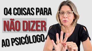 04 coisas que você NÃO DEVE dizer ao seu psicólogo