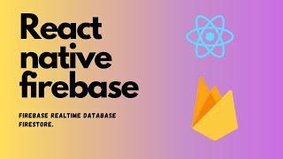 React native firebase setup | firebase realtime database | firestore