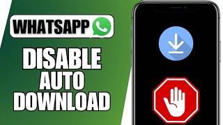 How To Stop WhatsApp Auto Download | Turn Off Auto Download Media In WhatsApp | iOS & Android