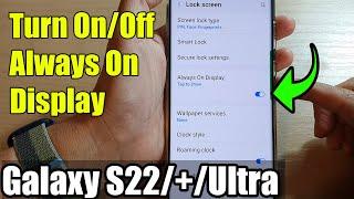Galaxy S22/S22+/Ultra: How to Turn On/Off Always On Display