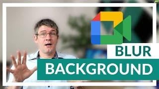 Background Blur in Google Meet is here!