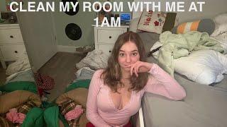 CLEAN MY ROOM WITH ME AT 1AM