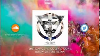 Lady Gaga - Just Dance ft. Colby O'Donis (Drew Stevens Remix)