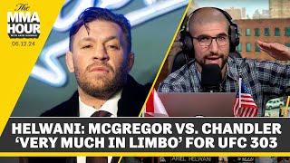 Ariel Helwani: Conor McGregor vs. Michael Chandler 'Very Much In Limbo' For UFC 303 | The MMA Hour