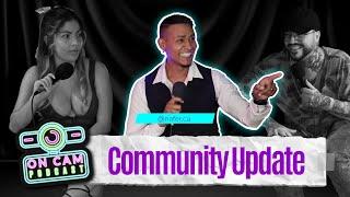 T3:E22 ON CAM PODCAST NAFER - "COMMUNITY UPDATE"