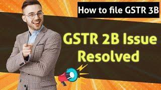 GSTR 2B issue resolved on GST Portal |GSTR 3b return filing |GSTR 2B error solved for GSTR 3B filing