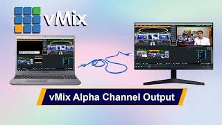 vMix Tutorilas- vMix Alpha Channel Output Setting | NDI Alpha Channel Output