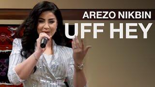 Arezo Nikbin - UFF HEY | اجرای زیبای آهنگ اُف هی - آرزو نیکبین