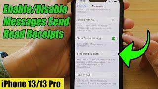 iPhone 13/13 Pro: How to Enable/Disable Messages Send Read Receipts