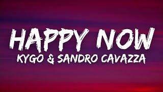 Kygo & Sandro Cavazza - Happy Now (Lyrics)