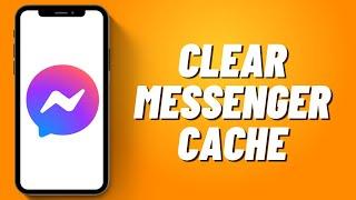 How to Clear Messenger Cache (2023)