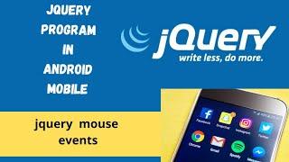 Mouse events in jquery , in Android mobile