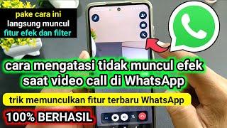 cara mengatasi tidak muncul efek saat video call di WhatsApp , 100% langsung BERHASIL