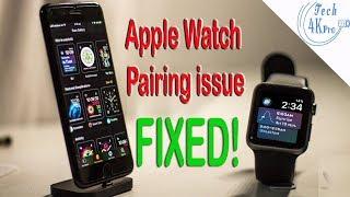 Can no longer pair Apple Watch with iPhone (watchOS 4) - How to fix watchOS 4 pairing issues