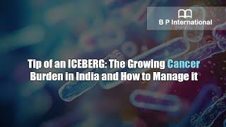 Tip of an ICEBERG: The Growing Cancer Burden in India and How to Manage it