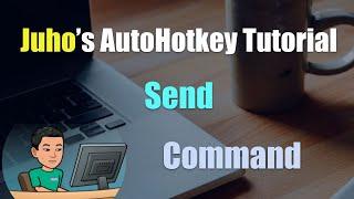 [Juho's AutoHotkey Tutorial #7 Send And Controlsend] Part 1 - Send Key Strokes