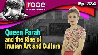 Roqe Ep. 334 - Queen Farah and the Rise of Iranian Art and Culture