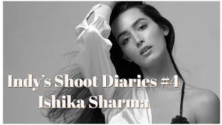 Shoot Diaries #4 Ishika Sharma