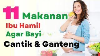 11 Makanan Ibu Hamil Agar Bayi Lahir Dengan Paras Rupawan dan Tampan!