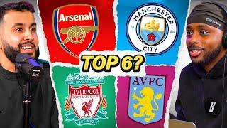 Who Will FINISH TOP 6 This Season? | Premier League Mid Season Predictions