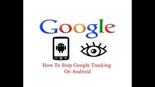 How To Stop Google Tracking On Android