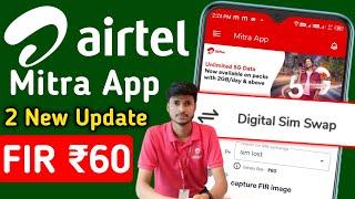 Airtel Mitra App 2 New Update Today 10 December 2024 Retailer Option Add FIR Sim Swap Activation ₹60