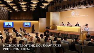 Highlights of the 2024 Shaw Prize Press Conference