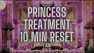 🫧 Princess Treatment  | Top Priority, Loving Treatment | 10 Min Meditation (Looped Affirmations)