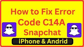 How to Fix Error Code C14A Snapchat iPhone || Snapchat Error Code c14a iPhone || 2023