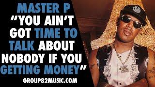 Why Master P Doesn't Talk Bad About People