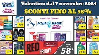 volantino ACQUA e SAPONE dal 7 novembre 2024  Sconti fino al 58% #anteprima  Offerte Red Friday