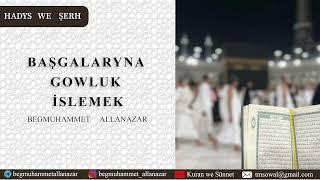 BAŞGALARYNA GOWLUK İSLEMEK | TÜRKMENÇE WAGYZ #kuranwesunnet