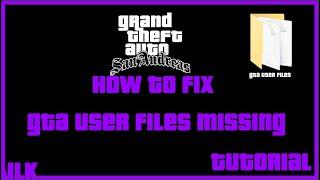 HOW TO FIX  GTA San Andreas User Files Missing