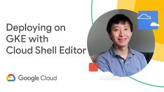 How to deploy on GKE with Cloud Shell Editor