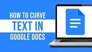 How to Curve Text in Google Docs (2023)