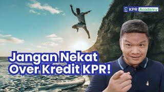 Nekat Over Kredit Rumah? (Tips KPR)