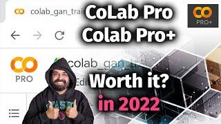 Is Google CoLab Pro or CoLab Pro+ Worth it in 2022?