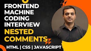 Frontend Machine Coding Interview | Nested Comments | HTML | CSS | Javascript