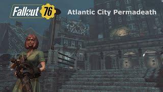 Fallout 76 Permadeath. Solo PT2 Atlantic City The Most Sensational Game Expedition. 4K60P