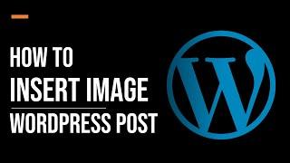 How to insert image into wordpress post | Wordpress Tutorial