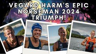 Vegard Harm's Epic Norseman 2024 Triumph!