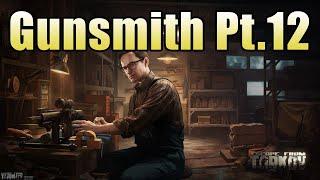 How to complete Gunsmith Part 12 - Escape from Tarkov (Patch 0.12)