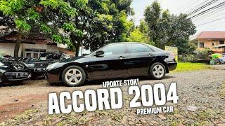 UPDATE STOK! MOBIL BEKAS MURAH PREMIUM BERKUALITAS MULUS HARGA NON PREMIUM HONDA ACCORD 2004