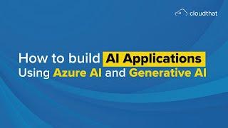How to build AI Applications Using Azure AI and Generative AI