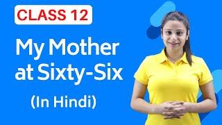 Mother at Sixty Six Class 12 Summary | Mother at 66 Class 12 | Extra Class