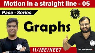 Motion in a straight line - 05 | Graphs | Kinematics | Class 11 | IIT JEE | NEET | Pace series