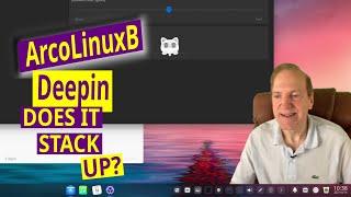 ArcoLinuxB Deepin 20 Desktop Full Review