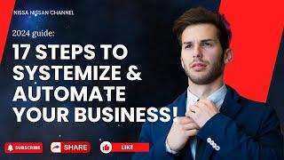 17 Steps to Systemize & Automate Your Business!