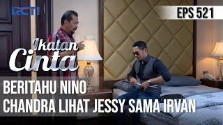 CHANDRA BERITAHU NINO LIHAT JESSY JALAN SAMA IRVAN | IKATAN CINTA